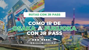 cómo ir de Osaka a Fukuoka con JR Pass