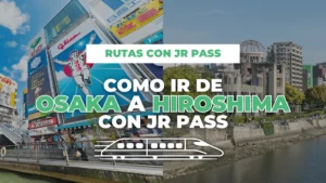 cómo ir de Osaka a Hiroshima con JR Pass